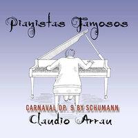 Pianistas Famosos, Claudio Arrau - Carnaval Op. 9 by Schumann