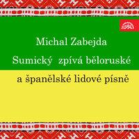 Sumický zpívá běloruské a španělské lidové písně