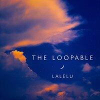 The Loopable Lalelu