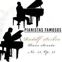 Pianistas Famosos, Rudolf Serkin - Piano Sonata No. 13, Op. 27