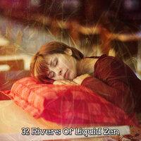 32 Rivers Of Liquid Zen