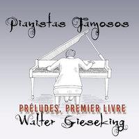 Pianistas Famosos, Walter Gieseking - Préludes, Premier Livre