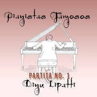 Pianistas Famosos, Dinu Lipatti - Partita No. 1