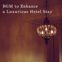 BGM to Enhance a Luxurious Hotel Stay