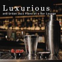 Luxurious and Urban Jazz Piano at a Bar Lounge