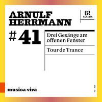 Arnulf Herrmann: 3 Gesänge am offenen Fenster & Tour de Trance