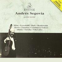 Andrés Segovia • Guitar Recital : Milán • Frescobaldi • Bach • Mendelssohn • Harris • Tansman • Castelnuovo-Tedesco • Albéniz • Torroba • Villa-Lobos
