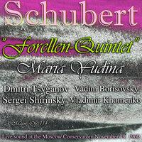 Schubert: "Forellen-Quintet"  a Major, Op. 114.  Maria Yudina, Dmitri Tsyganov, Vadim Borisovsky, Sergei Shirinsky, Vladimir Khomenko. .
