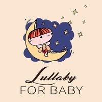 Lullaby for Baby – Calm Sounds for Sleep, Lullabies to Bed, Soothing Tracks