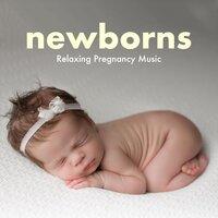 Newborns: Relaxing Pregnancy Music for Mother and Babies in the Womb