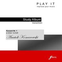 Play It - Study-Album for Violin: Anatoli Komarowski, Violin Concerto No. 1, E Minor