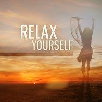 Relax Yourself – Calm Melody, Relax Lounge, Soothing Sounds to Relax, Nature Music, Relax Your Mind
