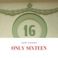 Only Sixteen