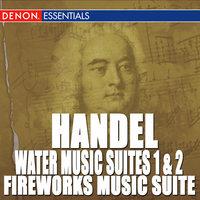 Handel: Water Music Suites 1 & 2 - Fireworks Music Suite