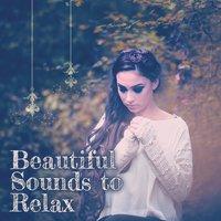 Beautiful Sounds to Relax – Nature Music to Calm Down, New Age Relaxation, Soft Sounds, Rest a Bit