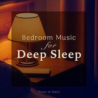 Bedroom Music for Deep Sleep
