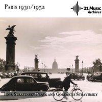 Igor Stravinsky Plays and Conducts Stravinsky Paris 1930-1952