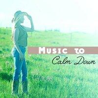 Music to Calm Down – Stress Free, Good Ways to Deal with Anger, Soothing Music, Sounds to Relax