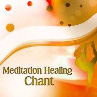 Meditation Healing Chant – Meditation Zone, New Age Music, Nature Sounds for Meditation, Mindfulness, Healing Meditation