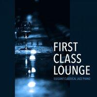 First Class Lounge ～elegant Classical Jazz Piano～