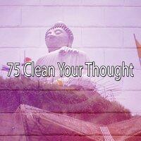 75 Clean Your Thought