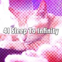 41 Sleep to Infinity
