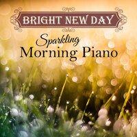 Bright New Day ~ Sparkling Morning Piano