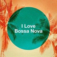 I Love Bossa Nova