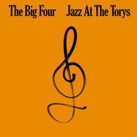 The Big Four: Jazz At The Torys