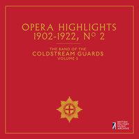 The Band of the Coldstream Guards, Vol. 5: Opera Highlights No. 2 (1902-1922)