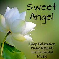 Sweet Angel - Sleep Deep Relaxation Piano Natural Instrumental Music to Reduce Anxiety Improve Concentration and Sleep Cycle