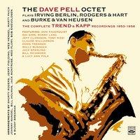 The Dave Pell Octet Plays Irving Berlin, Rodgers & Hart and Burke & Van Heusen. The Complete Trend & Kapp Recordings 1953-1956