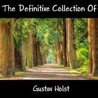 The Definitive Collection Of Gustav Holst