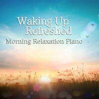 Waking up Refreshed ~ Morning Relaxation Piano