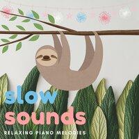 Slow Sounds - Relaxing Piano Melodies