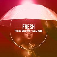 Fresh Rain Shower Sounds