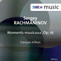Rachmaninoff: 6 Moments musicaux, Op. 16