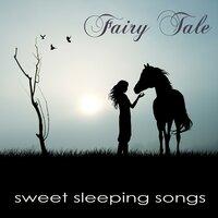 Fairy Tale Sweet Sleeping Songs – Soft Backgroung Music, Baby Lullabies Napping Water Sounds for a Good Night Sleep & Resting