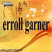Erroll Garner: Play Piano for Me