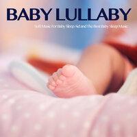 Baby Lullaby: Soft Music For Baby Sleep Aid and The Best Baby Sleep Music