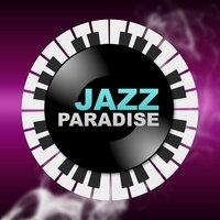 Jazz Paradise – Smooth Jazz Paradise for Relax Time, Calming Background Sounds, Mellow Vibes of Jazz, Slow and Sensual Piano Music, Relaxing Jazz