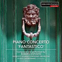 Esposito: Piano Concerto No. 1 "Fantastico", Piano Sonata No. 1 & Indigo Mirage