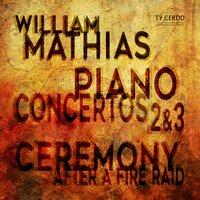 Mathias: Piano Concertos Nos. 2 & 3 and Ceremony After a Fire Raid