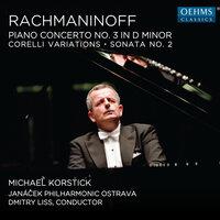 Rachmaninoff: Piano Concerto No. 3, Corelli Variations & Piano Sonata No. 2