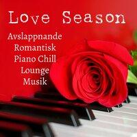 Love Season - Avslappnande Romantisk Kväll Piano Chillout Lounge Musik för Minska Ångest Förbättra Koncentration och Dröm Sött