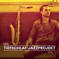 Das Tiefschlaf-Jazzprojekt, Vol. 1 (Entspannender Jazz für friedliche Nächte)