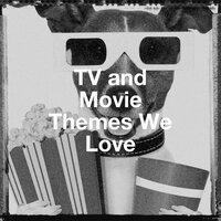 Tv and Movie Themes We Love