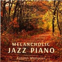 Melancholic Jazz Piano - Autumn Memories
