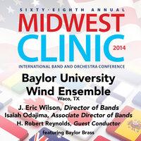 2014 Midwest Clinic: Baylor University Wind Ensemble