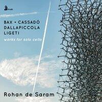 Bax, Ligeti, Dallapiccola & Cassadó: Works for Solo Cello